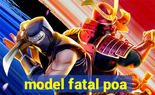 model fatal poa